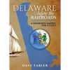 Delaware Before the Railroads: A Diamond Among the States - Hardcover