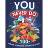 You Never Do: 100+ Absurd Interesting Stories for Adults - Paperback