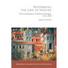 Reforming the Law of Nature: Natural Law in the Reformed Tradition and the Secularisation of Political Thought, 1532-1688 - Paperback