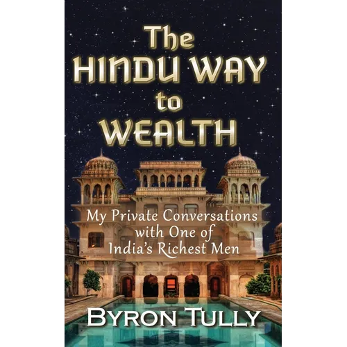 The Hindu Way to Wealth: My Private Conversations with One of India's Richest Men - Paperback