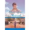 Where Love Abounds: The Separation of Two Brothers - Paperback