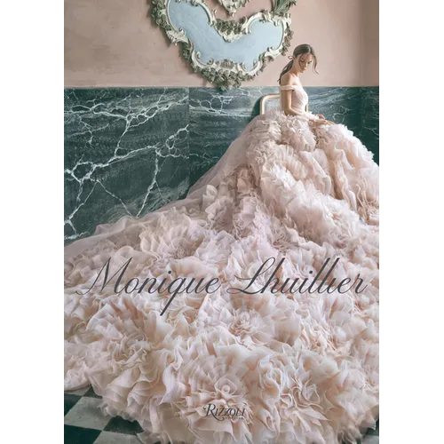 Monique Lhuillier: Dreaming of Fashion and Glamour - Hardcover