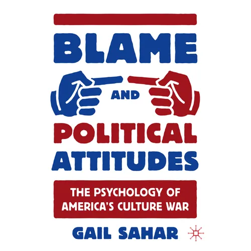 Blame and Political Attitudes: The Psychology of America's Culture War - Paperback