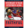 Faithful: Two Diehard Boston Red Sox Fans Chronicle the Historic 2004 Season - Paperback