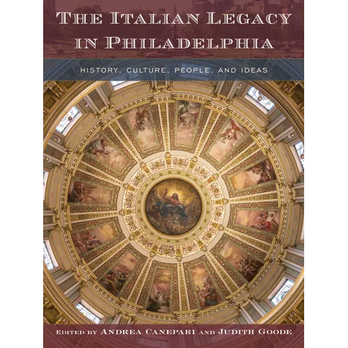 The Italian Legacy in Philadelphia: History, Culture, People, and Ideas - Hardcover