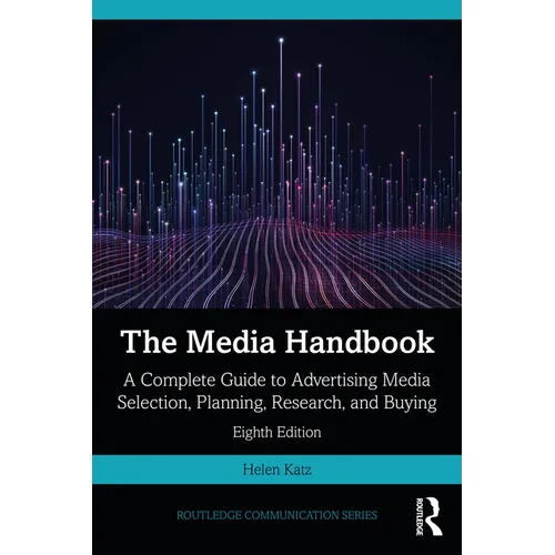 The Media Handbook: A Complete Guide to Advertising Media Selection, Planning, Research, and Buying - Paperback