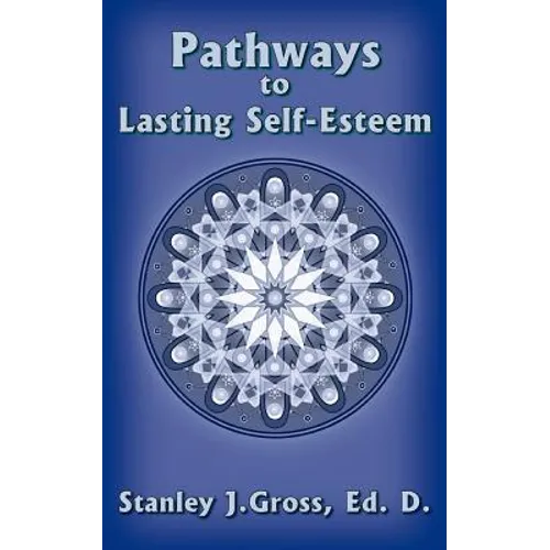 Pathways to Lasting Self-Esteem - Paperback