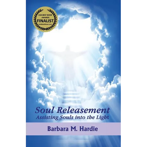 Soul Releasement: : Assisting Souls into the Light - Paperback