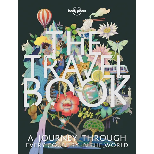 Lonely Planet the Travel Book: A Complete Guide to Every Country in the World with Expert Travel Tips, Stunning Photography, Cultural Insights & Detai - Hardcover