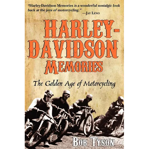 Harley-Davidson Memories: The Golden Age of Motorcycling - Hardcover