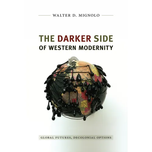 The Darker Side of Western Modernity: Global Futures, Decolonial Options - Paperback
