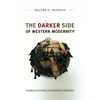 The Darker Side of Western Modernity: Global Futures, Decolonial Options - Paperback
