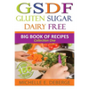 Gluten Sugar Dairy Free: Big Book of Recipes - Paperback