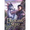 Dragon Seed: A LitRPG Dragonrider Adventure - Hardcover