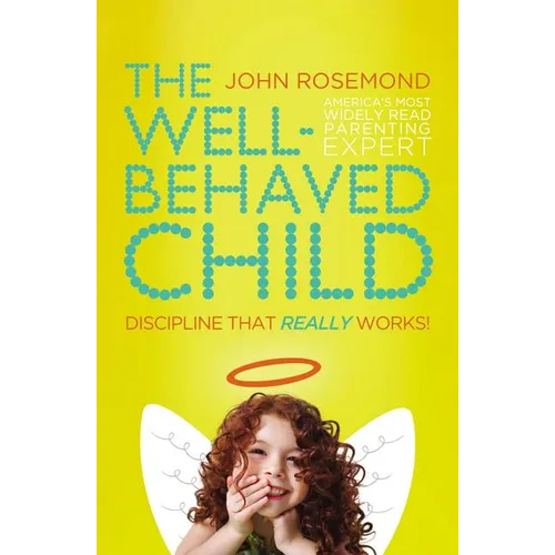 The Well-Behaved Child: Discipline That Really Works! - Paperback