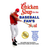 Chicken Soup for the Baseball Fan's Soul: Inspirational Stories of Baseball, Big-League Dreams and the Game of Life - Paperback