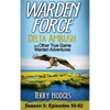 Warden Force: Delta Ambush and Other True Game Warden Adventures: Episodes 50-62 - Hardcover