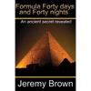 Formula forty days and forty nights: An Ancient secret revealed - Paperback