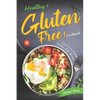 Healthy Gluten-Free Cookbook: Easy to Cook Healthy Gluten-Free Recipes - Paperback