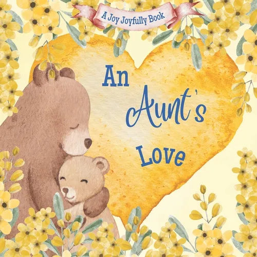 An Aunt's Love: A Rhyming Picture Book for Children and their Aunt. - Paperback