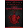 Norse Mythology, Vikings, Magic & Runes: Stories, Legends & Timeless Tales From Norse & Viking Folklore + A Guide To The Rituals, Spells & Meanings of - Hardcover