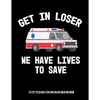 Get In Looser We Have Lives To Save 8.5"x11" (21.59 cm x 27.94 cm) College Ruled Notebook: Awesome Composition Notebook For An EMT Paramedic EMT-B EMT - Paperback