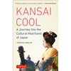 Kansai Cool: A Journey Into the Cultural Heartland of Japan - Paperback