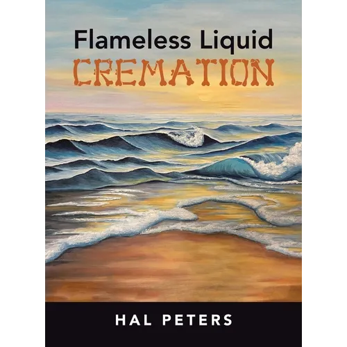 Flameless Liquid Cremation - Hardcover