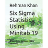 Six Sigma Statistics Using Minitab 19: Green Belt Edition. (B&W Version) - Paperback