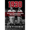 1930: The Story of a Baseball Season When Hitters Reigned Supreme - Hardcover