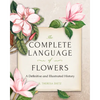 The Complete Language of Flowers: A Definitive and Illustrated History - Pocket Edition - Hardcover