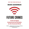 Future Crimes: Inside the Digital Underground and the Battle for Our Connected World - Paperback