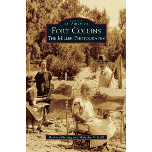 Fort Collins: The Miller Photographs - Hardcover