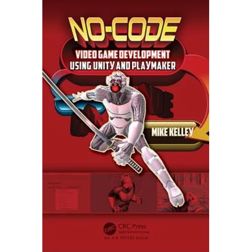 No-Code Video Game Development Using Unity and Playmaker - Paperback