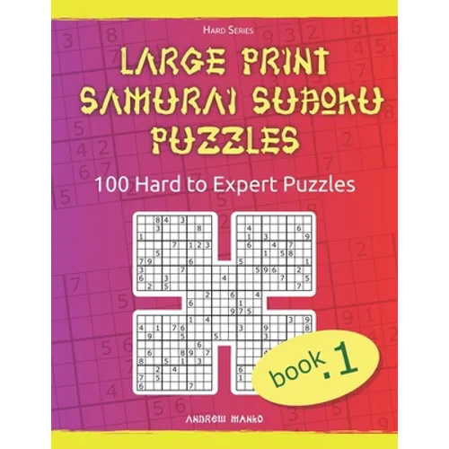 Large Print Samurai Sudoku Puzzles: 100 Hard to Expert Samurai Sudoku Puzzles for Adults - Paperback