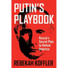Putin's Playbook: Russia's Secret Plan to Defeat America - Hardcover