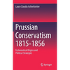 Prussian Conservatism 1815-1856: Ecclesiastical Origins and Political Strategies - Hardcover