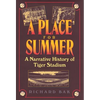 A Place for Summer: A Narrative History of Tiger Stadium - Hardcover