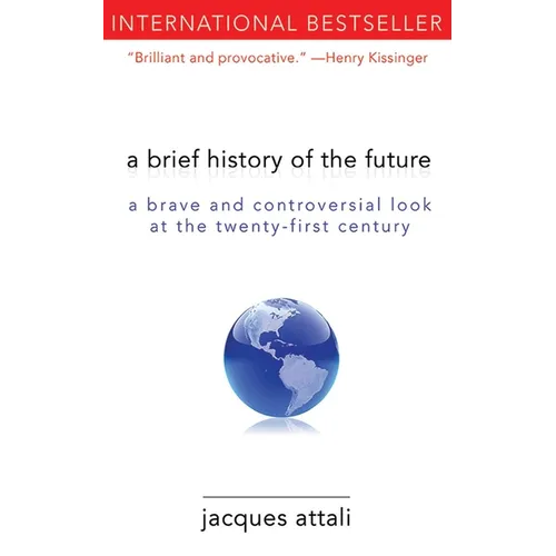 A Brief History of the Future: A Brave and Controversial Look at the Twenty-First Century - Paperback