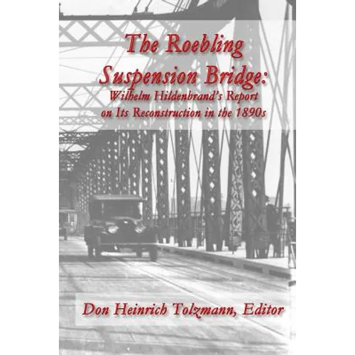 The Roebling Suspension Bridge: Wilhelm Hildenbrand's Report on Its Reconstruction in the 1890s - Paperback