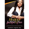 Fabulous Faithful & Free: A Transformational Guide to Loving Yourself with Boldness - Paperback