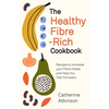 The Healthy Fibre-Rich Cookbook: Recipes to Increase Your Fibre Intake and Help You Feel Fantastic - Paperback