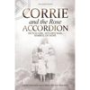 Corrie and the Rose Accordion: Dutch Girl, Hitler's War, Symbol of Hope - Paperback