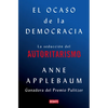 El Ocaso de la Democracia: La Seducción del Autoritarismo / Twilight of Democrac Y: The Seductive Lure of Authoritarianism - Paperback
