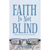 Faith Is Not Blind: Learning to Love the Lord with All of Our Mind - Paperback