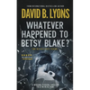 Whatever Happened to Betsy Blake?: A haunting psychological thriller - Paperback