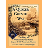 A Quaker Goes to War: The Diary of William Harvey Walter, Company F, 188th Pennsylvania Volunteers - Paperback