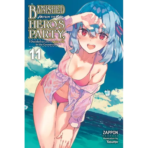 Banished from the Hero's Party, I Decided to Live a Quiet Life in the Countryside, Vol. 11 (Light Novel): Volume 11 - Paperback