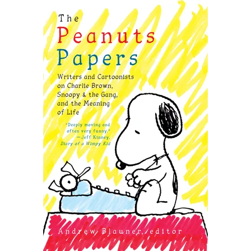The Peanuts Papers: Writers and Cartoonists on Charlie Brown, Snoopy & the Gang, and the Meaning of Life: A Library of America Special Publication - Hardcover