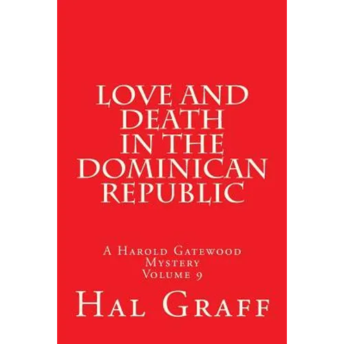 Love And Death In The Dominican Republic: A Harold Gatewood Mystery Volume 9 - Paperback